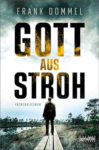 Gott aus Stroh: Kriminalroman von Grafit Verlag